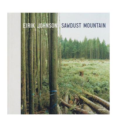 【预售】摄影集 艾瑞克·约翰逊：木屑山 Eirik Johnson: Sawdust