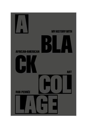 【预售】黑色拼贴——我的非裔美国艺术史 A BLACK COLLAGE 原版英文艺术画册画集