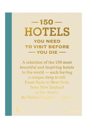 【预售】有生之年必去的150座酒店（増订版）【150 Series】150 Hotels You Need To Visit Before You Die 原版英文旅行 善本图书