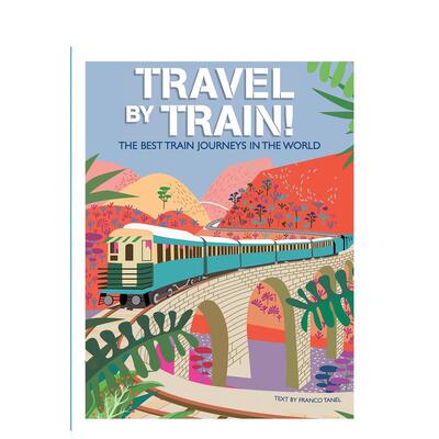 【预售】火车旅行记：全球经典铁路线 Travel by Train :The Best Train Journeys in the World 原版英文儿童绘本