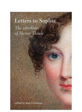 【预售】致索菲亚的信：赫斯特·斯雷尔的来世 Letters to Sophia: The Afterlives of Hester Thrale 原版英文人文历史 善本图书