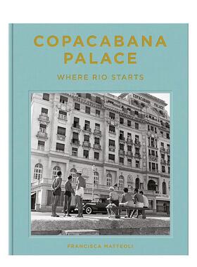 【现货】科帕卡巴纳皇宫饭店：里约起点 百年华诞 Copacabana Palace: Where Rio Starts 原版英文摄影人文景观