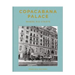 【现货】科帕卡巴纳皇宫饭店:里约起点 百年华诞 Copacabana Palace: Where Rio Starts 原版英文摄影人文景观