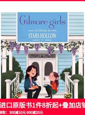 【预售】吉尔莫女孩：家在星空镇 Gilmore Girls: At Home In Stars Hollow 原版英文儿童绘本 善本图书