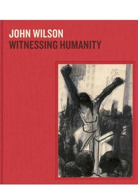 【现货】约翰·威尔逊：见证人性 John Wilson: Witnessing Humanity 原版英文艺术画册画集