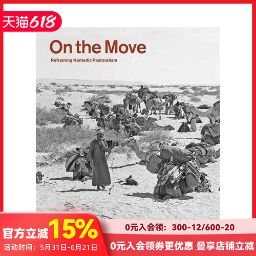 【预售】On the move: Reframing Nomadic Pastoralism，在路上： 重塑游牧畜牧业