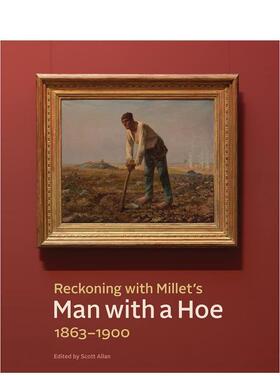 【预售】解析米勒《拿锄头的农夫》 1863-1900 Reckoning with Millet’s Man with a Hoe， 原版英文艺术画册画集 善本图书