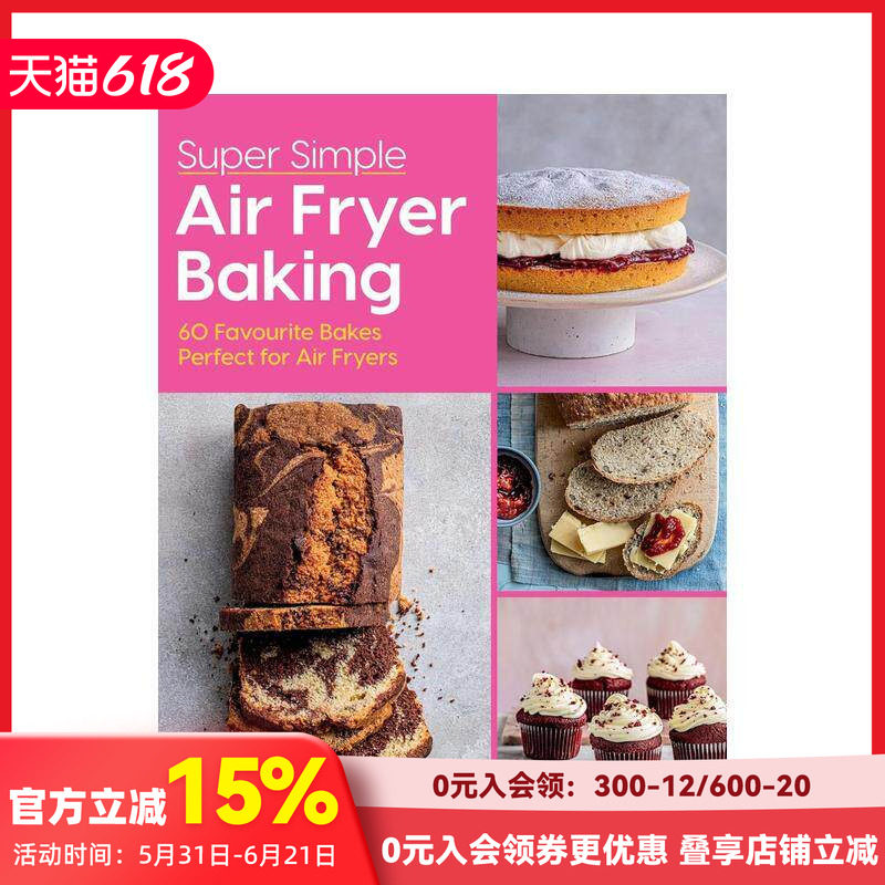 【预售】超简单空气炸锅烘焙:60 道人气烘焙 Super Simple Air Fryer Baking 原版英文餐饮生活美食 善本图书