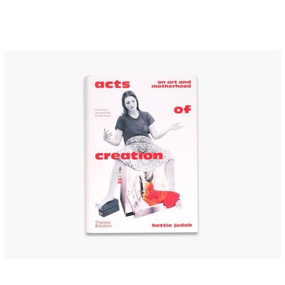 【预售】关于艺术与母性的创造行为 Acts of Creation On Art And Motherhood 原版英文艺术画册画集 善本图书