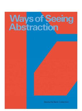 【预售】体会抽象的方式Ways of Seeing Abstraction：Works from the Deutsche Bank Collection 原版英文艺术画册画集