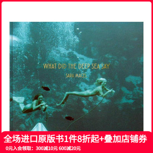 Deep 英文摄影作品集 深海告诉了你什么 原版 Say Sea the Did What 现货