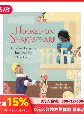 【预售】莎士比亚与织造： 钩针与编织 Hooked on Shakespeare: Crochet Projects Inspired by The Bard 原版英文手工 善本图书