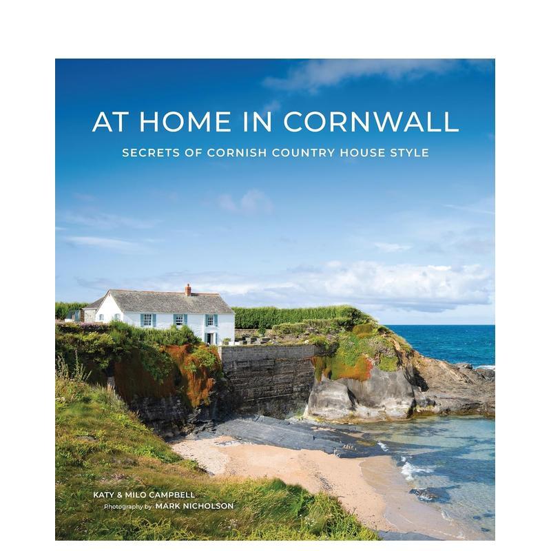 【预售】家在康沃尔：揭秘康沃尔乡间宅邸风格 At Home in Cornwall: Secrets of Cornish Country 原版英文室内设计装饰 善本图书