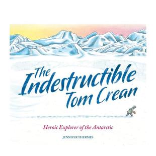 【现货】坚不可摧的汤姆-克里恩 The Indestructible Tom Crean 原版英文儿童绘本 善本图书