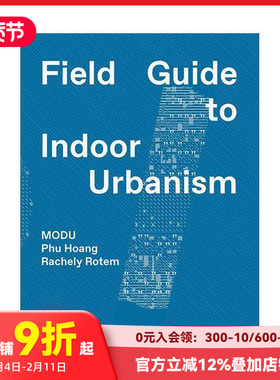 【预售】MODU建筑工作室：室内城市主义图鉴 Modu: Field Guide To Indoor Urbanism 原版英文建筑设计