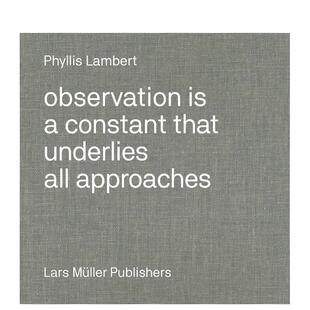 【现货】菲利斯?莱伯特：观察法 Phyllis Lambert: Observation Is a Constant That Underlies  原版英文建筑设计