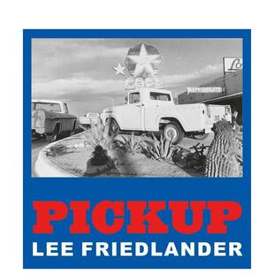 【现货】李·弗里德兰德:皮卡 Lee Friedlander: Pickup 原版英文摄影 善本图书