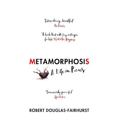 【预售】变形记：支离破碎的生活 Metamorphosis: A Life In Pieces 原版英文文学传记 善本图书