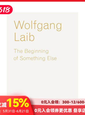【预售】沃尔夫冈·莱布：另类的开始 Wolfgang Laib: The Beginning Of Something Else 英文原版艺术