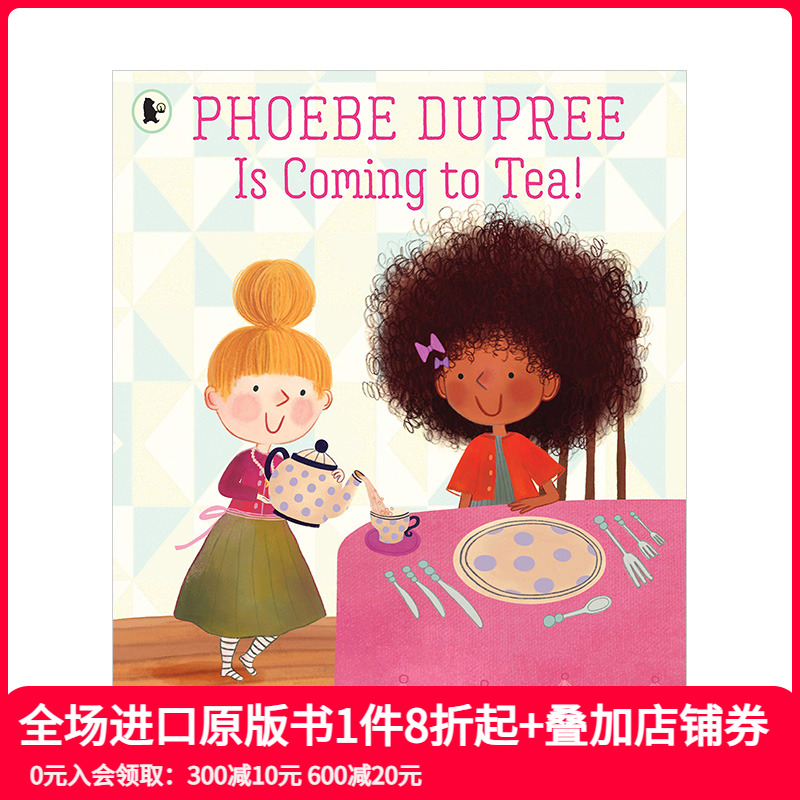 【现货】菲比·杜普蕾参加茶会Phoebe Dupree Is Coming to Tea! 3-6岁趣味故事睡前阅读绘本 英文原版 亲子互动儿童读物 善本图书