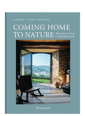 【预售】回归自然：法式乡村化装饰艺术 Coming Home to Nature: The French Art of Countryfication 原版英文室内设计
