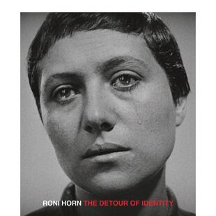 【预售】罗尼·霍恩：身份的迂回 Roni Horn The Detour of Identity 原版英文摄影作品集 善本图书