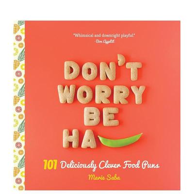 【现货】不要担心，要快乐：101个食物双关语Don't Worry,Be Ha-PEA:101 Deliciously Clever Food Puns 美食趣味知识指南书英文版