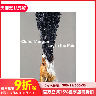【现货】克莱尔·摩根：痛苦中的喜悦 Claire Morgan: Joy in the Pain 原版英文艺术画册画集