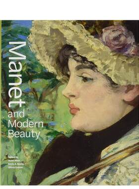 【现货】马奈与现代美—艺术家的最后几年 Manet and Modern Beauty-The Artist’s Last Years 原版英文艺术画册画集 善本图书
