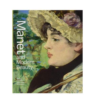 【现货】马奈与现代美—艺术家的最后几年 Manet and Modern Beauty-The Artist’s Last Years 原版英文艺术画册画集 善本图书