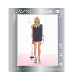 【预售】新人类：未来的记忆 纽约新博物馆同名展览图册 New Humans 原版英文艺术画册画集 善本图书