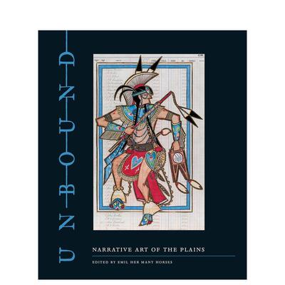 【预售】无拘无束:平原的叙事艺术 Unbound : Narrative Art of the Plains 原版英文艺术画册画集 善本图书