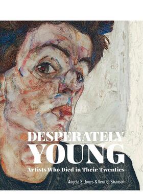 【预售】英年早逝的艺术家 Desperately Young: Artists Who Died in Their Twenties 原版英文艺术画册画集