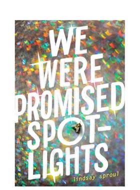 【现货】 We Were Promised Spotlights，有人答应给我们聚光灯 英文原版图书籍进口正版 Sproul, Lindsay 青少年读物