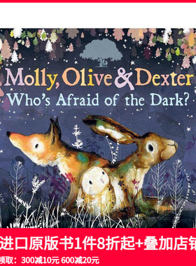 【预售】莫莉、奥利弗和德克斯特：谁怕黑？（平装） Molly， Olive and Dexter: Who's Afraid of the Dark? 原版英文儿童绘本