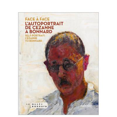 【预售】面对面：从塞尚到博纳尔的自画像 Face to Face: The Self-Portrait from Cezanne...原版英文艺术画册画集
