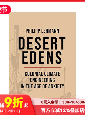 【预售】沙漠伊甸园：焦虑时代的殖民地气候工程 Desert Edens 原版英文人文历史