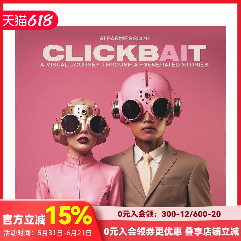 【预售】标题党-人工智能故事视觉之旅Clickbait - A Visual Journey through AI-generated Stories 原版英文摄影作品集 善本图书