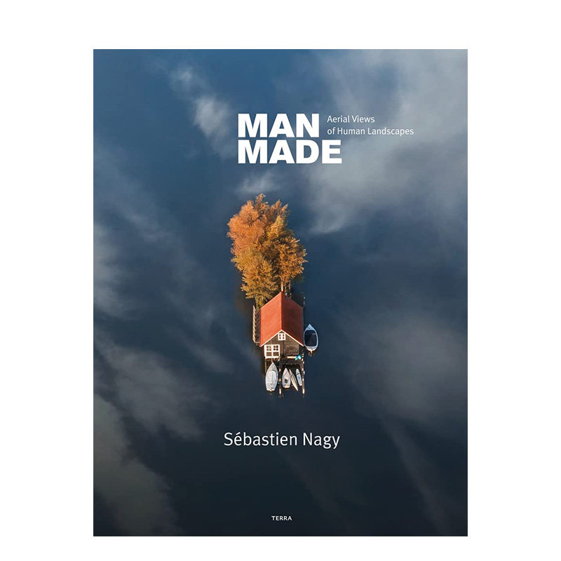 【预售】人造：人类景观无人机摄影 Man Made: Aerial Views of Human Landscapes 英文原版进口自然景观城市建筑航拍摄影集