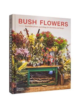 【现货】丛林之花：澳大利亚绿植与花艺装饰 Bush Flowers 原版英文生活综合