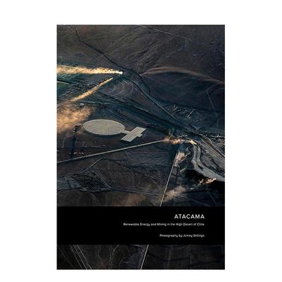【预售】Jamey Stillings摄影作品：阿塔卡马沙漠，智利高原沙漠的可再生能源和采矿业 原版英文摄影 善本图书