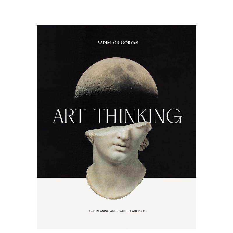 【预售】艺术思维：艺术、意义与品牌领导力 Art Thinking : Art， Meaning and Brand Leadership 原版英文艺术画册画集 善本图书