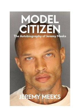【预售】模范公民 杰里米·米克斯自传 Model Citizen : The Autobiography of Jeremy Meeks 原版英文文学传记 善本图书