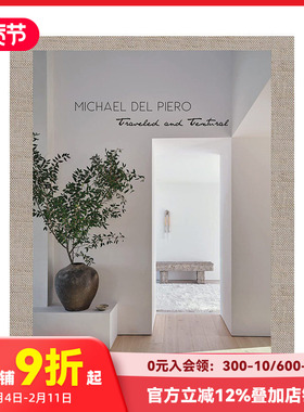 【预售】Michael Del Piero:游历与质感  Traveled and Textural 进口原版英文空间与装饰设计艺术 善本图书