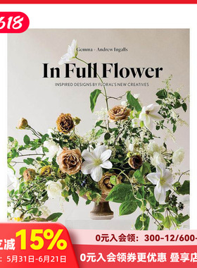 【预售】In Full Flower，完整花艺：花的新创意灵感 Inspired Designs by Floral‘s New Creatives花卉设计