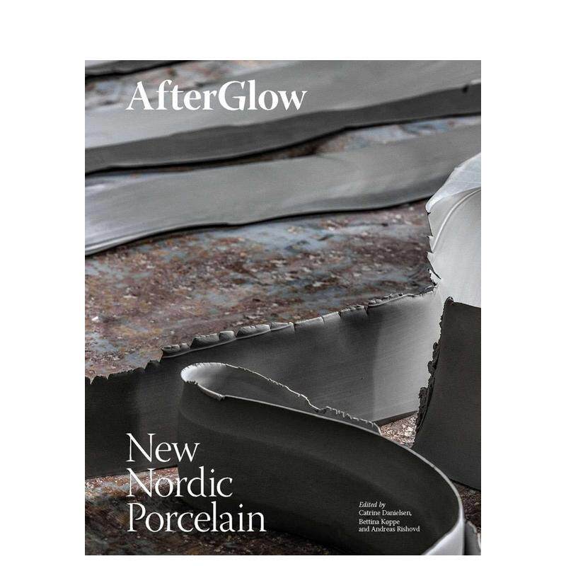 【预售】余晖：北欧新派瓷器 AfterGlow : New Nordic Porcelain 原版英文工业产品设计 善本图书