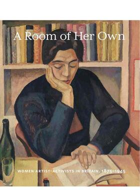 【预售】属于她的空间：1880-1945英国女性艺术家行动派 A Room of Her Own 原版英文艺术画册画集 善本图书