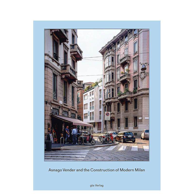 【预售】Asnago Vender与现代米兰的构建 Asnago Vender and the Construction of Modern Milan 原版英文建筑设计艺术 善本图书