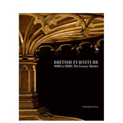 【预售】1820年至1920年的英国家具：奢侈品市场 British Furniture 1820 to 1920 进口原版英文工业产品设计艺术 善本图书