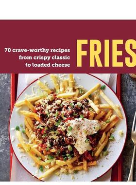 【现货】薯条从香脆经典到满载芝士的70道美味食谱 70 Crave-Worthy Recipes from Crispy Classic to Loaded Cheese 原版英文生活